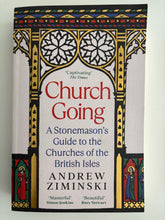 Load image into Gallery viewer, Church Going - A Stonemason's guide to the Churches of the British Isles
